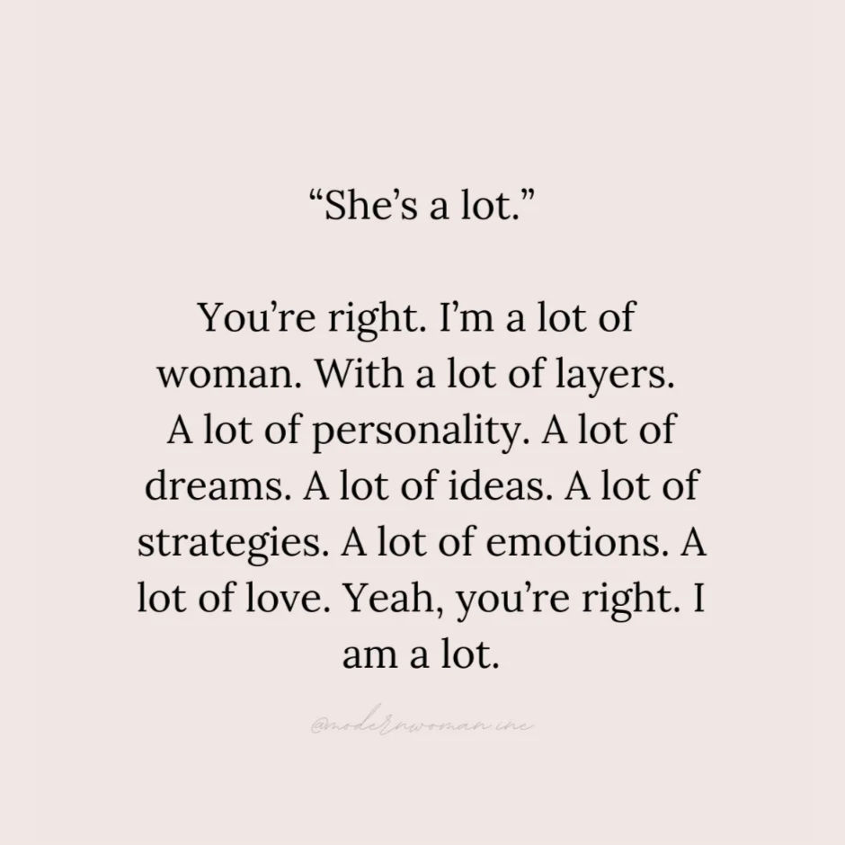 To all the women who have been called "a lot" or "too much"

Credit:- @modernwoman.inc

# # # 