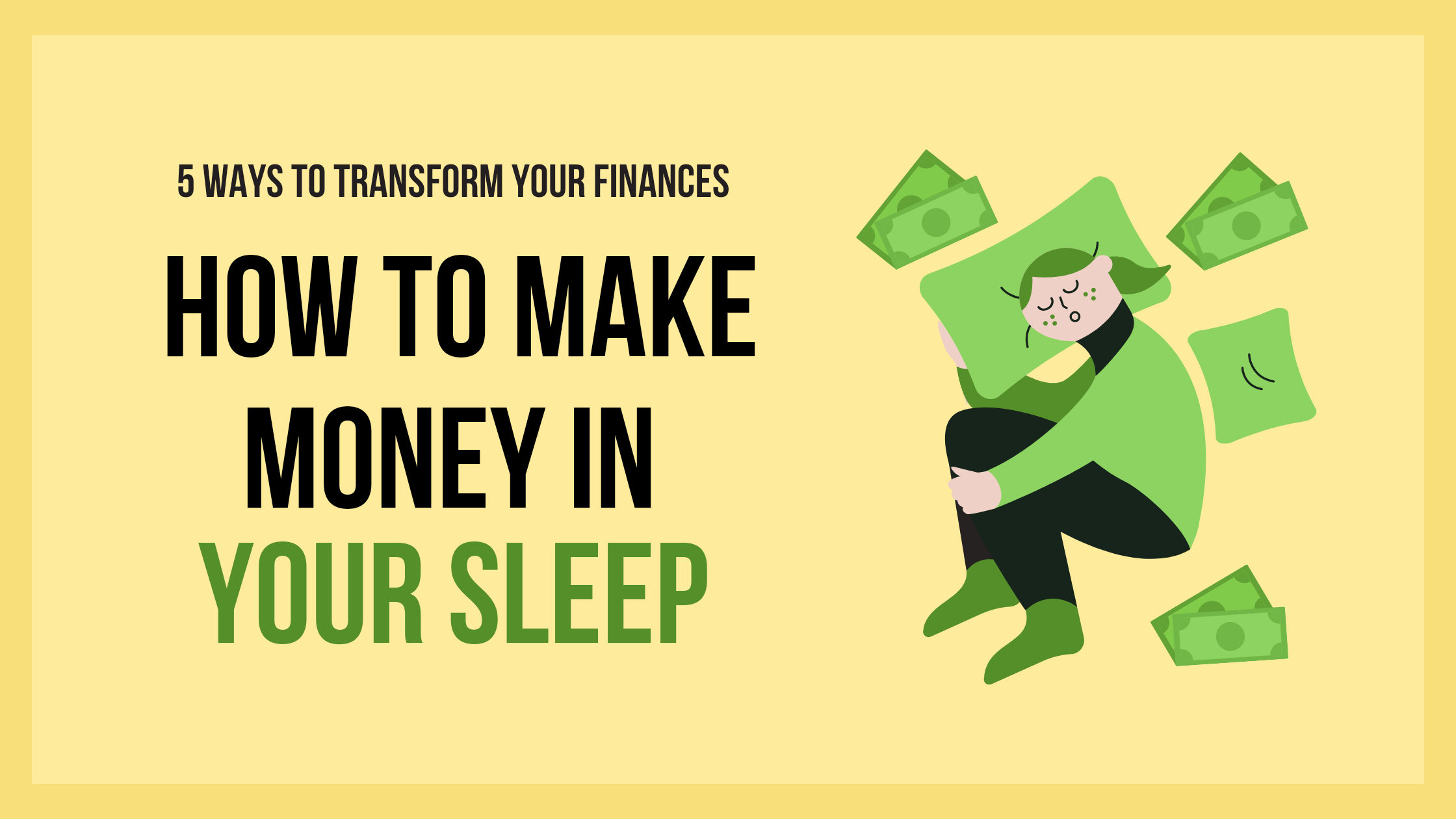 Any thoughts? What are some ways to make money while you sleep?