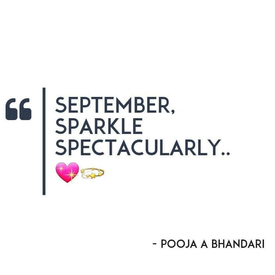 May your September sparkle spectacularly☺️
Loving vibes 💕💫 
Pooja A Bhandari  #